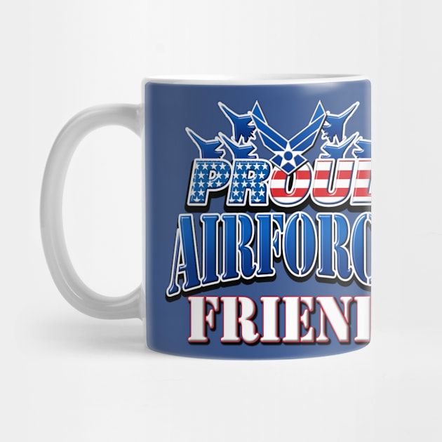 Proud Air Force Friend USA Military Patriotic Gift by Just Another Shirt